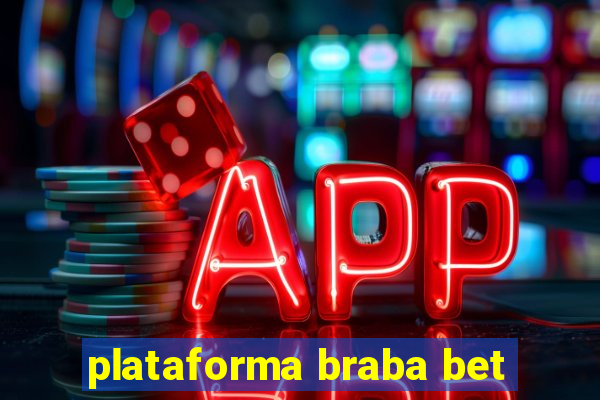 plataforma braba bet